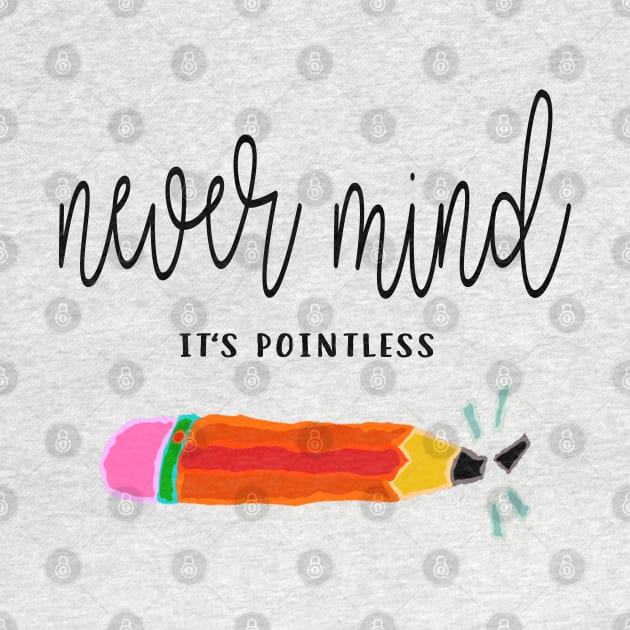 Never Mind It's Pointless by frickinferal